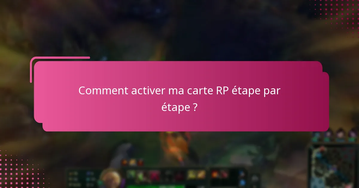 Comment activer ma carte RP étape par étape ?