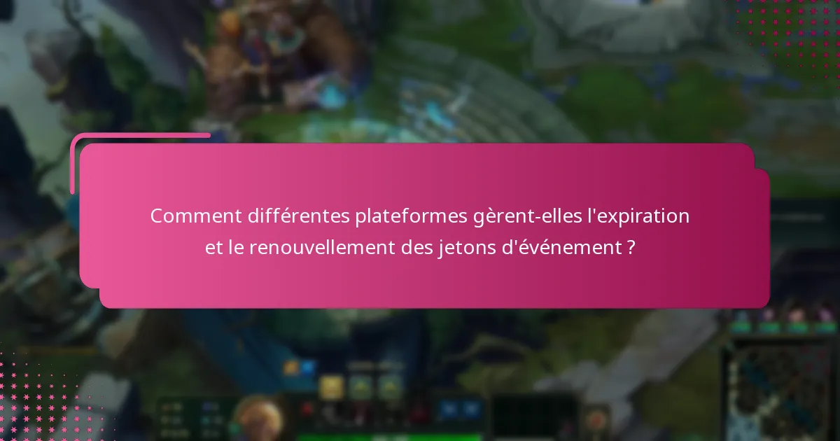 Que signifie l’expiration d’un jeton d’événement ?