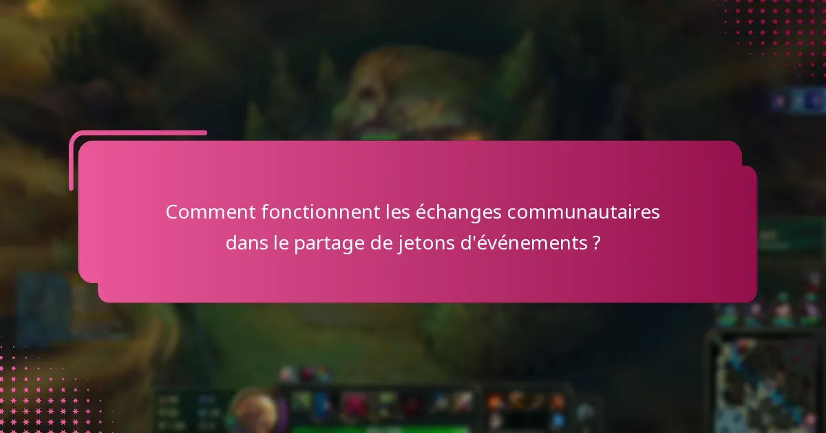 Comment fonctionnent les échanges communautaires dans le partage de jetons d’événements ?