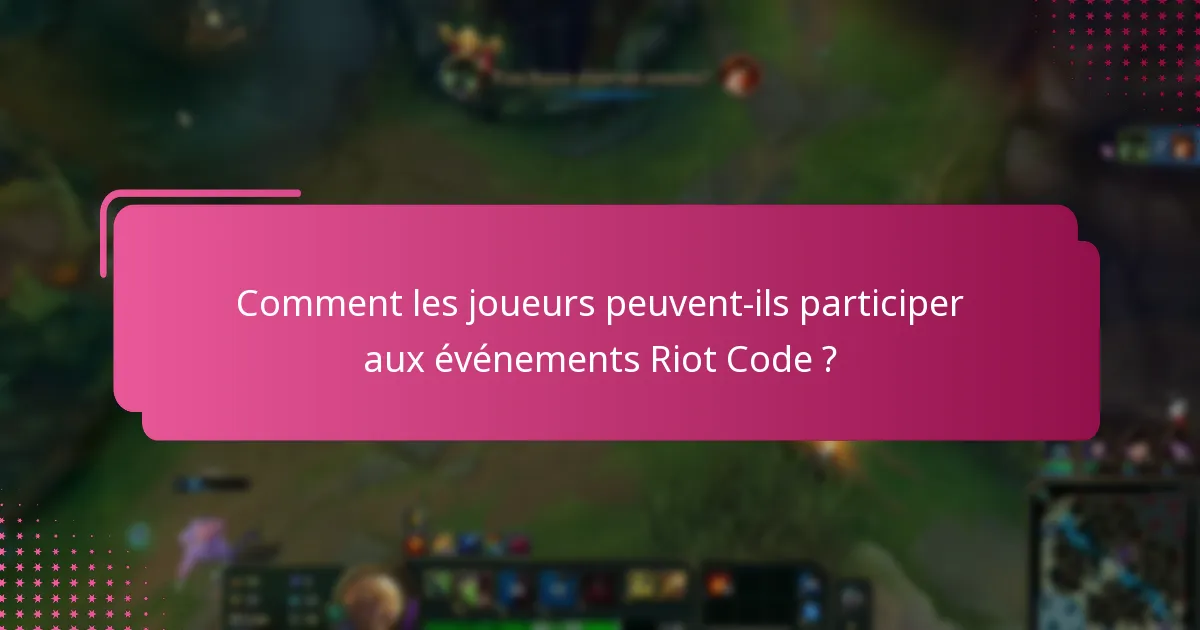 Quelles récompenses de participation sont disponibles pour les événements Riot Code ?