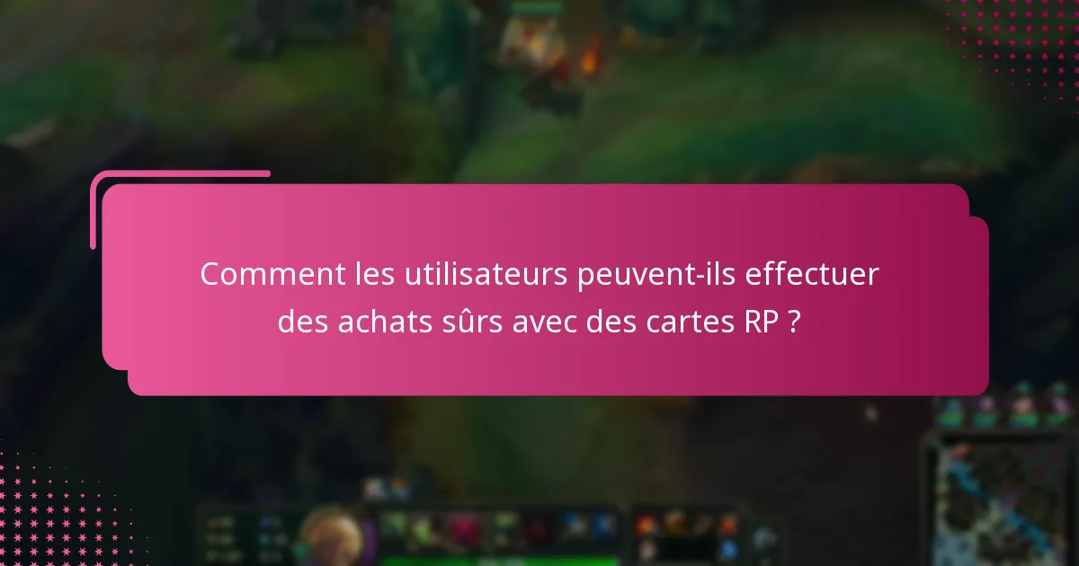 Comment les utilisateurs peuvent-ils effectuer des achats sûrs avec des cartes RP ?