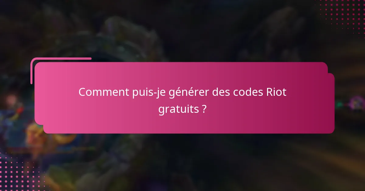 Que sont les codes Riot uniques et comment puis-je les obtenir ?