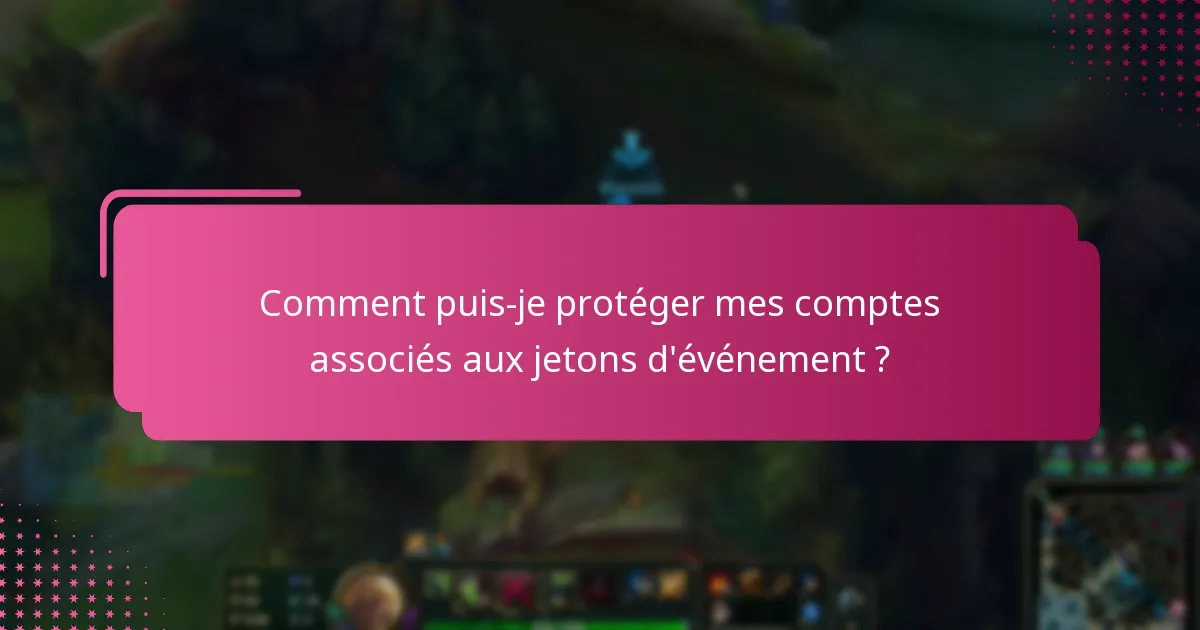 Quelles sont les pratiques d’échange sécurisé pour les jetons d’événement ?