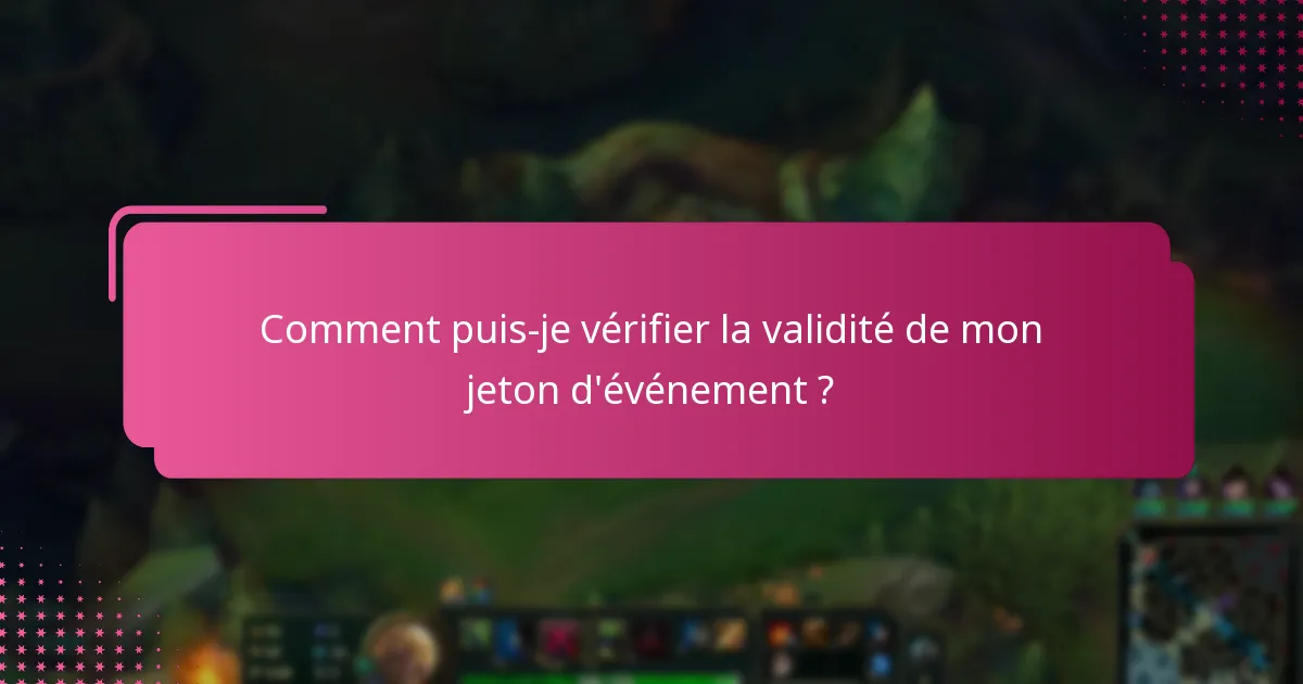Comment puis-je vérifier la validité de mon jeton d’événement ?