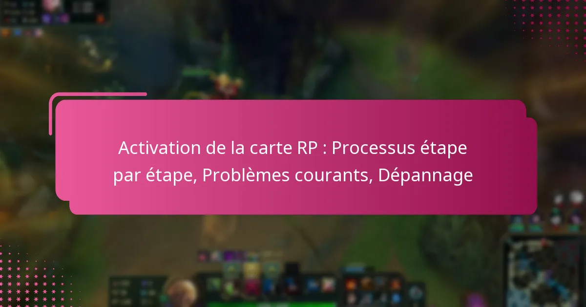 Activation de la carte RP : Processus étape par étape, Problèmes courants, Dépannage