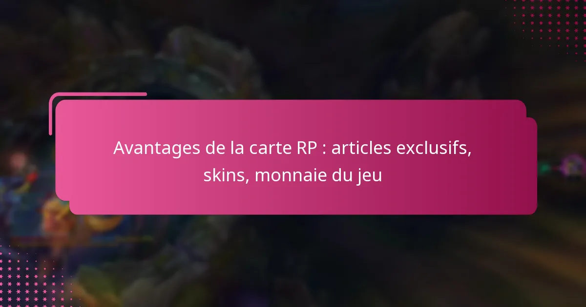 Avantages de la carte RP : articles exclusifs, skins, monnaie du jeu