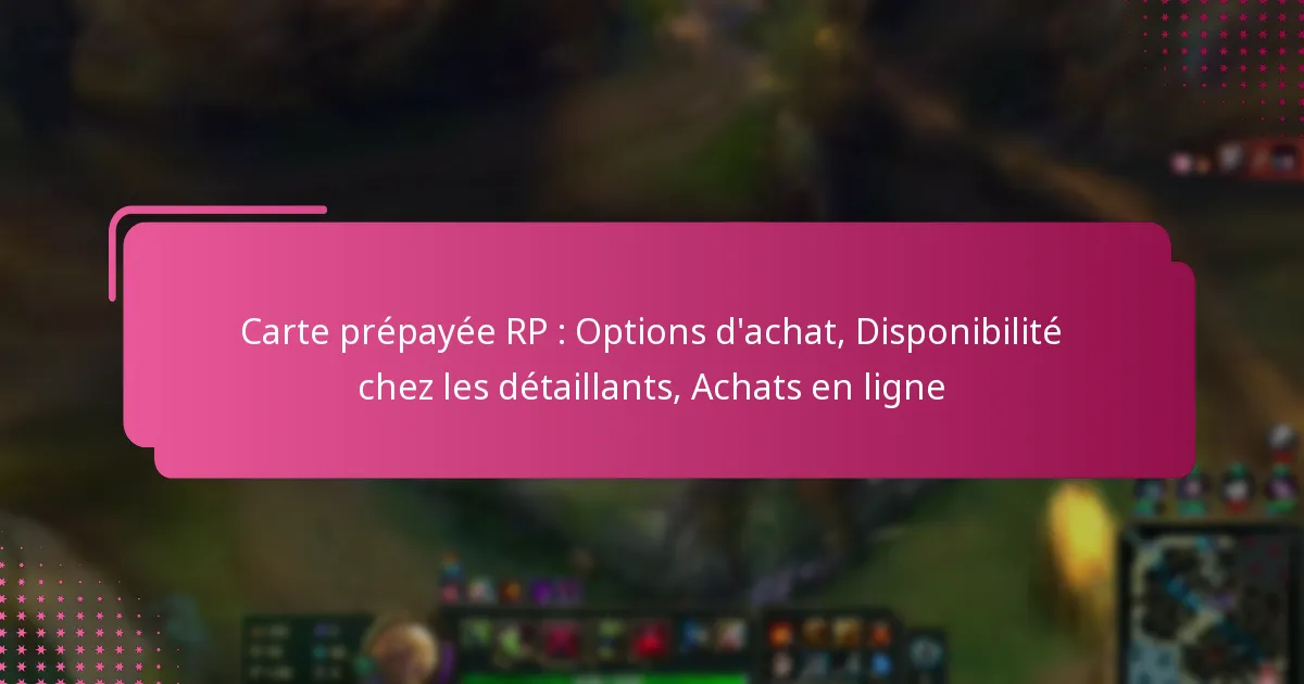 Carte prépayée RP : Options d’achat, Disponibilité chez les détaillants, Achats en ligne