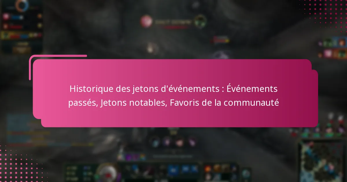 Historique des jetons d’événements : Événements passés, Jetons notables, Favoris de la communauté