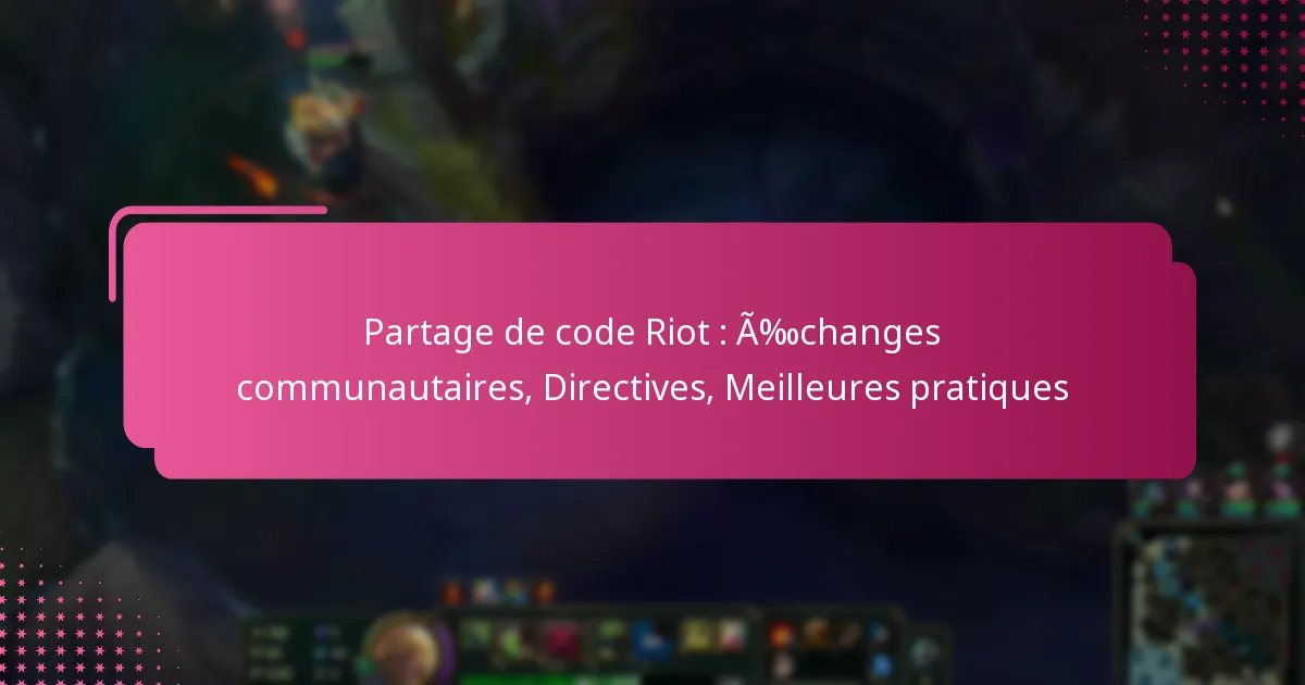 Partage de code Riot : Échanges communautaires, Directives, Meilleures pratiques