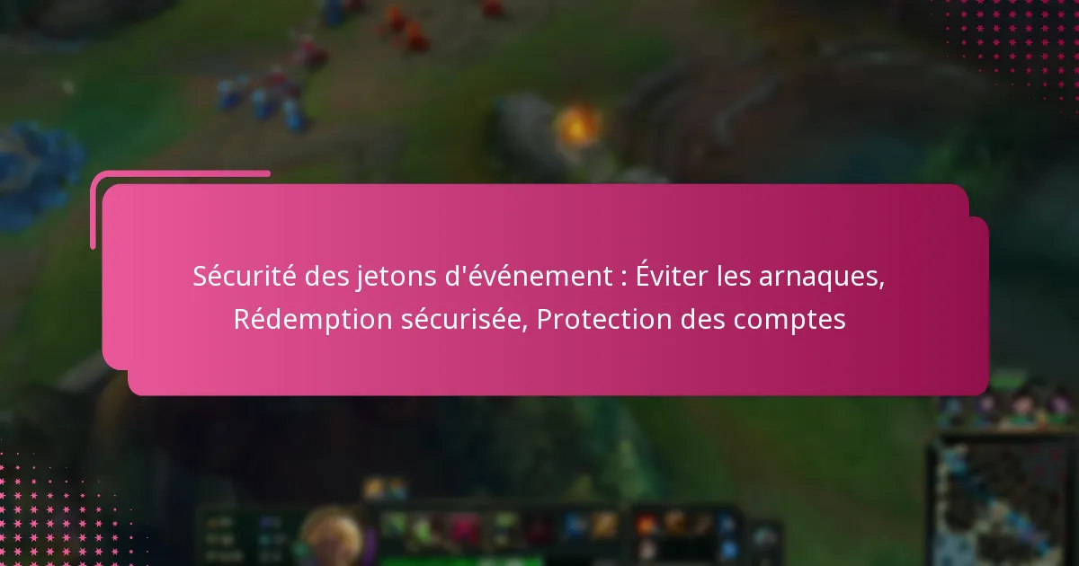 Sécurité des jetons d’événement : Éviter les arnaques, Rédemption sécurisée, Protection des comptes