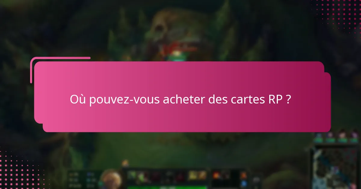 Où pouvez-vous acheter des cartes RP ?