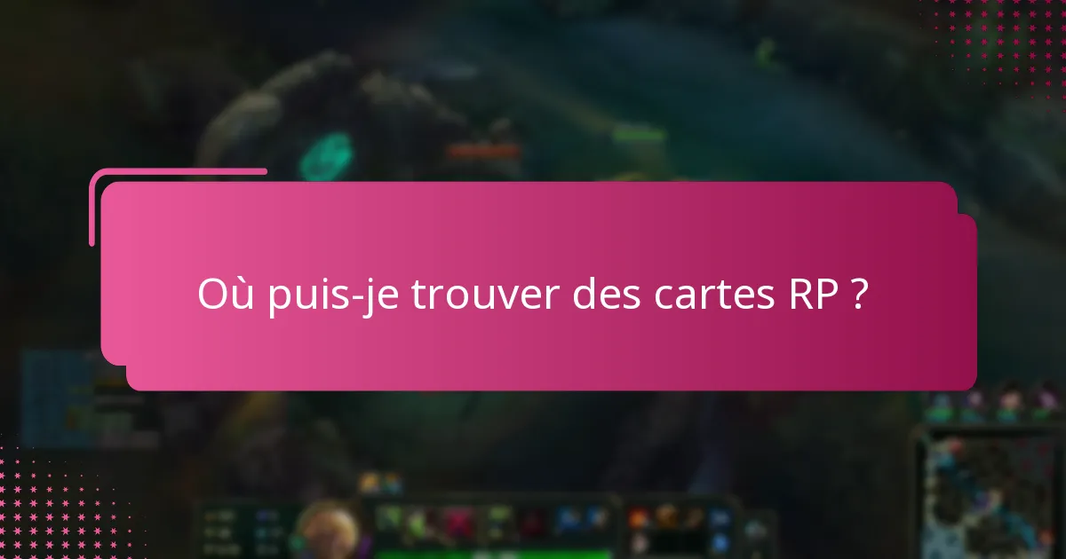 Quelles sont les sources officielles pour les cartes RP ?