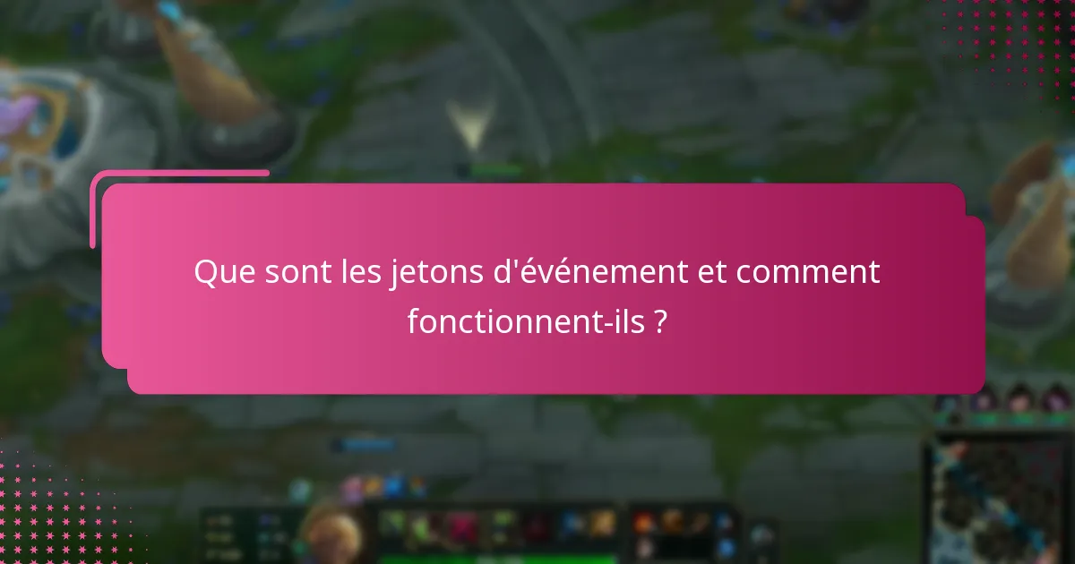 Quelles expériences utilisateurs sont associées aux jetons d’événement ?