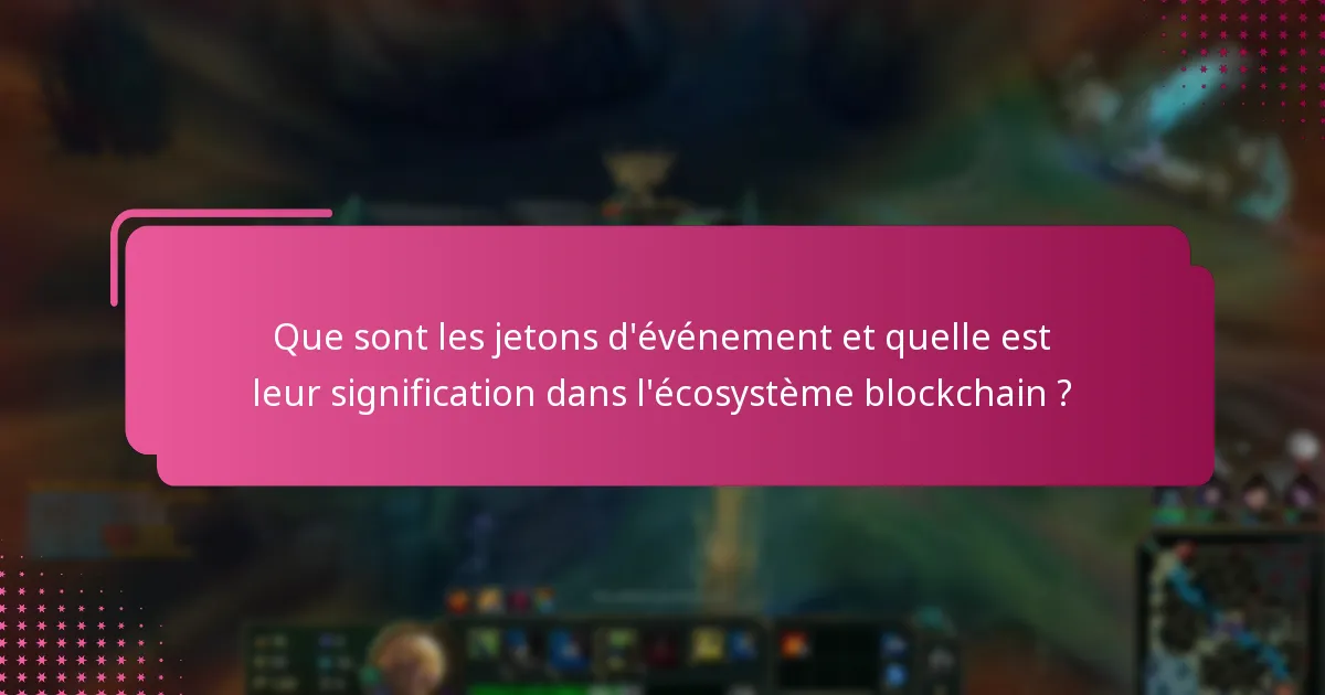 Quels jetons d’événement ont gagné en reconnaissance au sein de la communauté ?