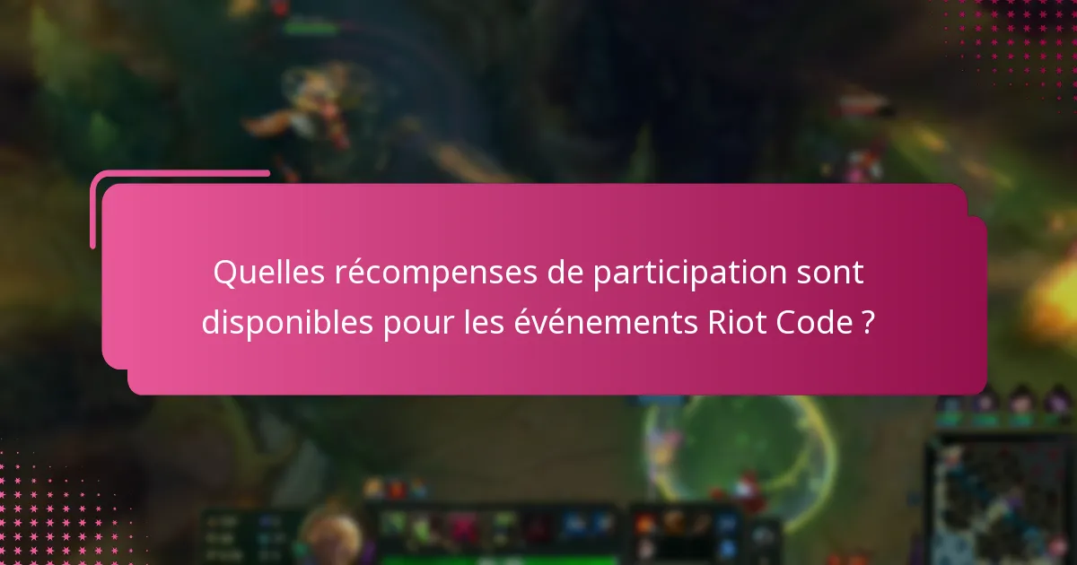 Comment les joueurs peuvent-ils participer aux événements Riot Code ?