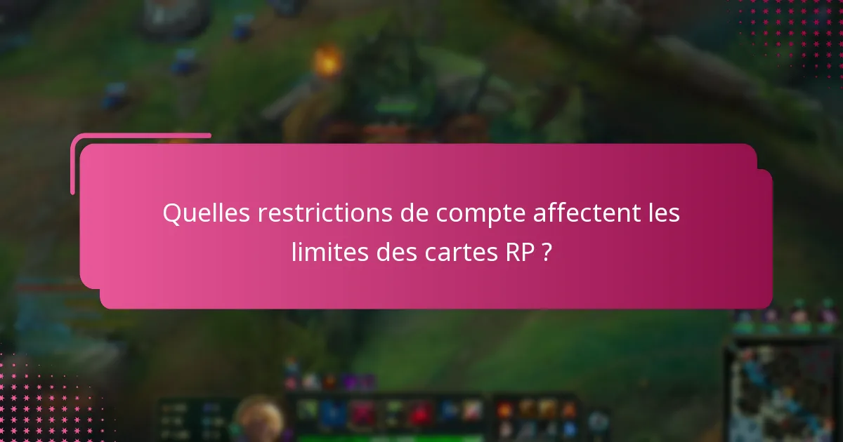 Comment les utilisateurs peuvent-ils maximiser leurs limites de carte RP ?