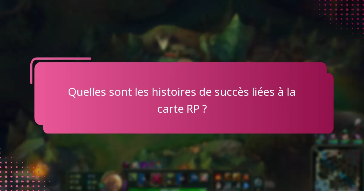 Quelles suggestions peuvent améliorer l’expérience de la carte RP ?