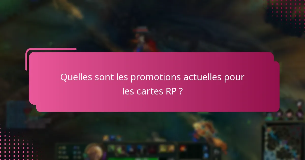 Quelles sont les promotions actuelles pour les cartes RP ?