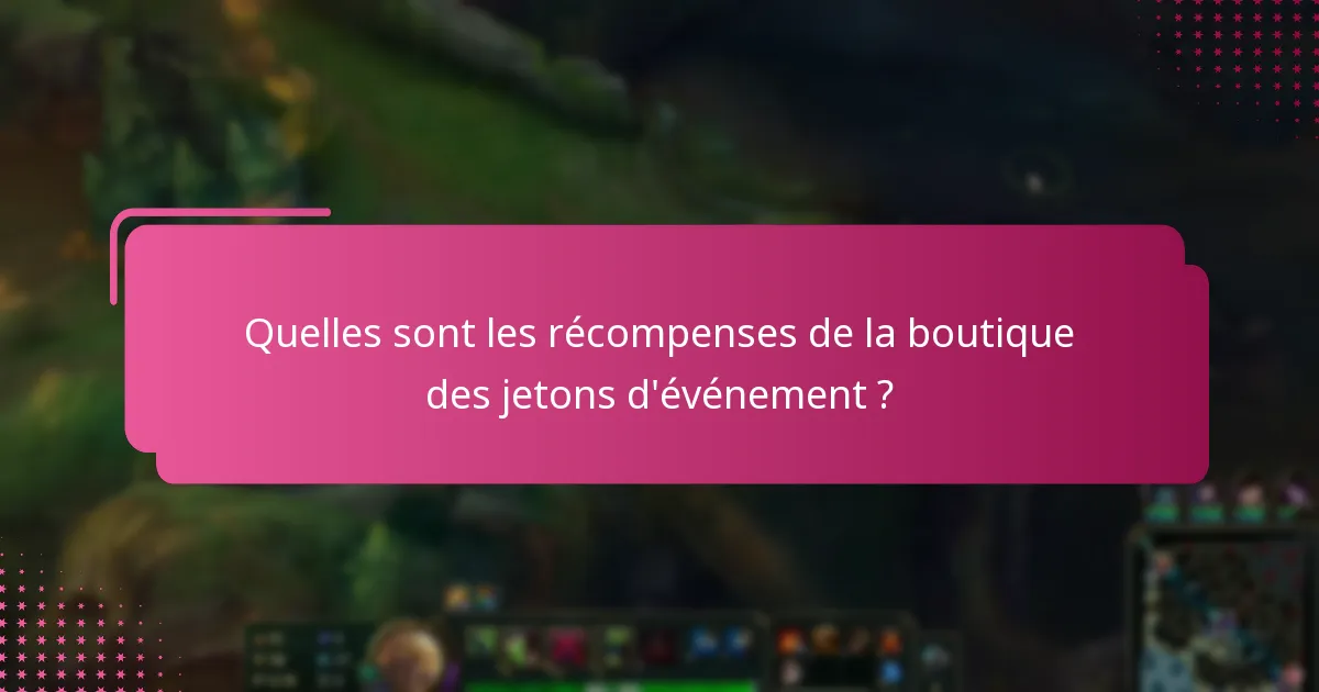 Quand la boutique des jetons d’événement ouvre-t-elle et ferme-t-elle ?